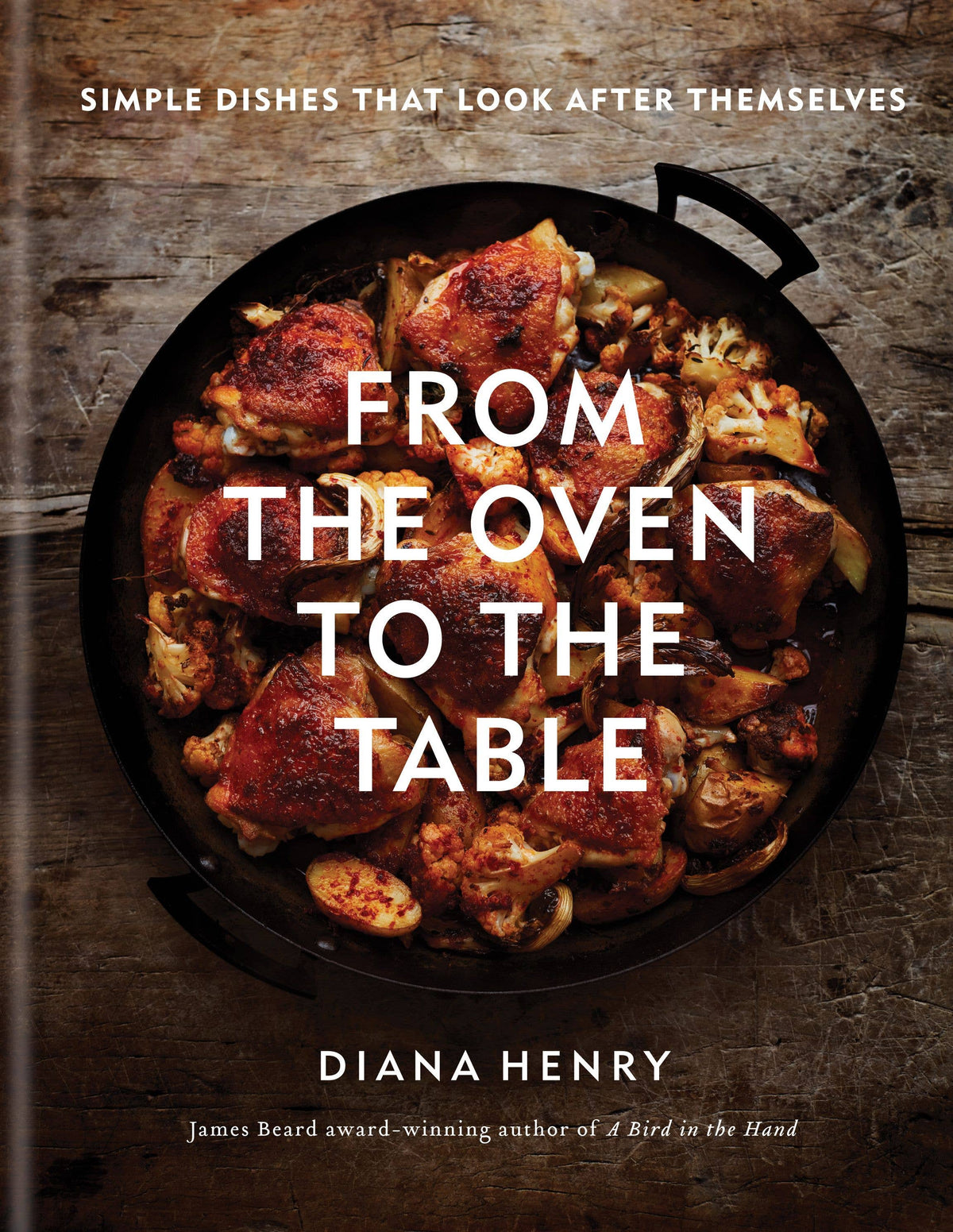 Full front cover of From the Oven to the Table with subtitle Simple dishes that look after themselves