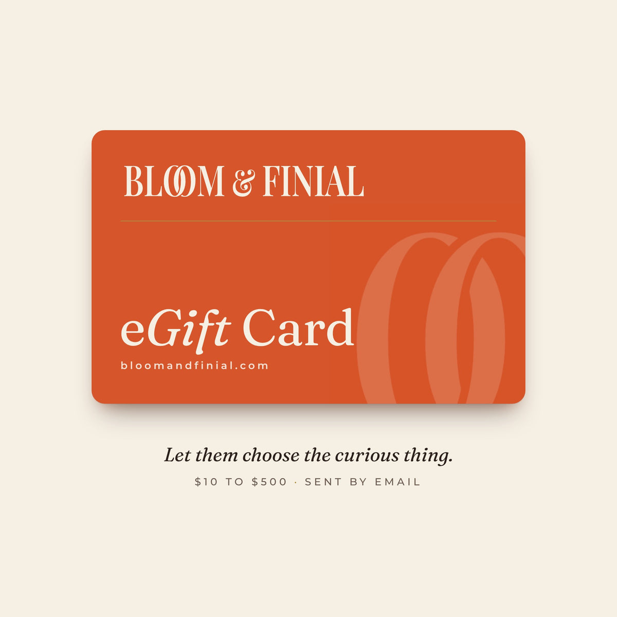 Bloom & Finial eGift Card in persimmon with the Bloom & Finial wordmark, $10 to $500, sent by email